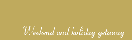 Weekend and holiday getaway